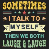 Sometimes I Talk To Myself Then We Both Laugh Women's Sweatshirt thumb 2