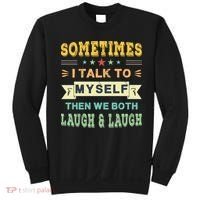 Sometimes I Talk To Myself Then We Both Laugh Sweatshirt thumb 0