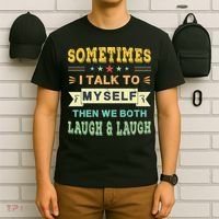 Sometimes I Talk To Myself Then We Both Laugh T-Shirt thumb 6