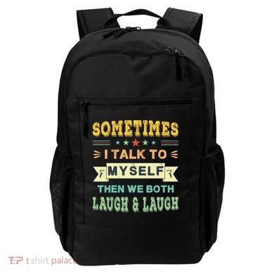 Sometimes I Talk To Myself Then We Both Laugh Backpack