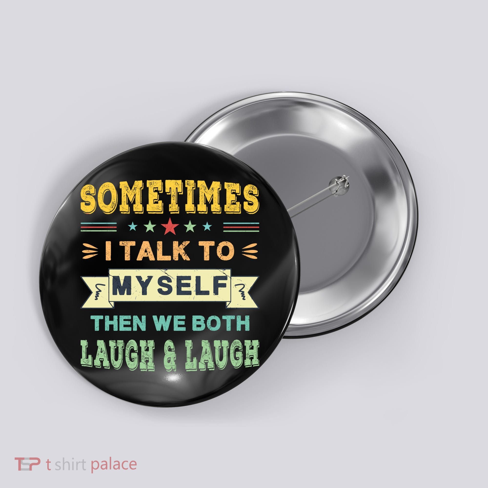 Sometimes I Talk To Myself Then We Both Laugh Button