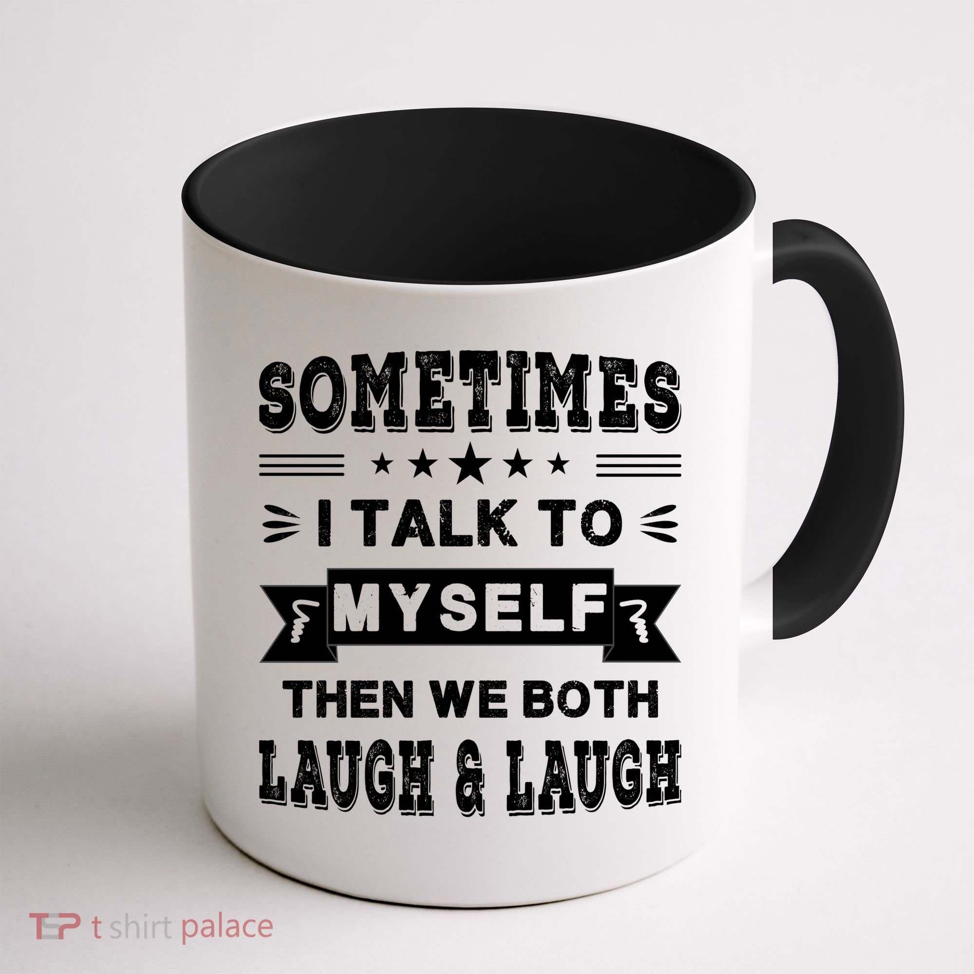 Sometimes I Talk To Myself Then We Both Laugh Coffee Mug