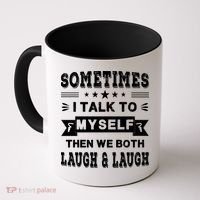 Sometimes I Talk To Myself Then We Both Laugh Coffee Mug thumb 0