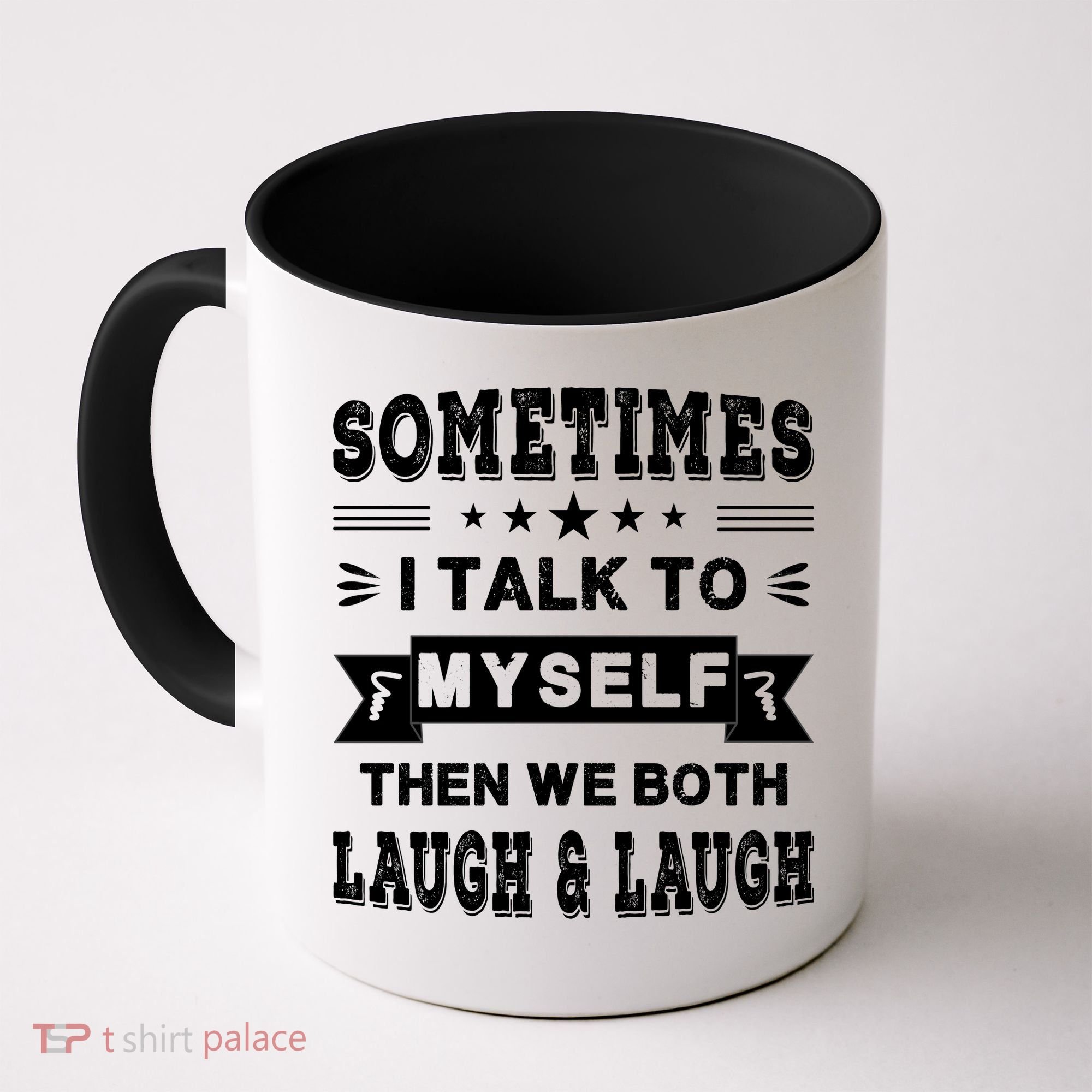 Sometimes I Talk To Myself Then We Both Laugh Coffee Mug