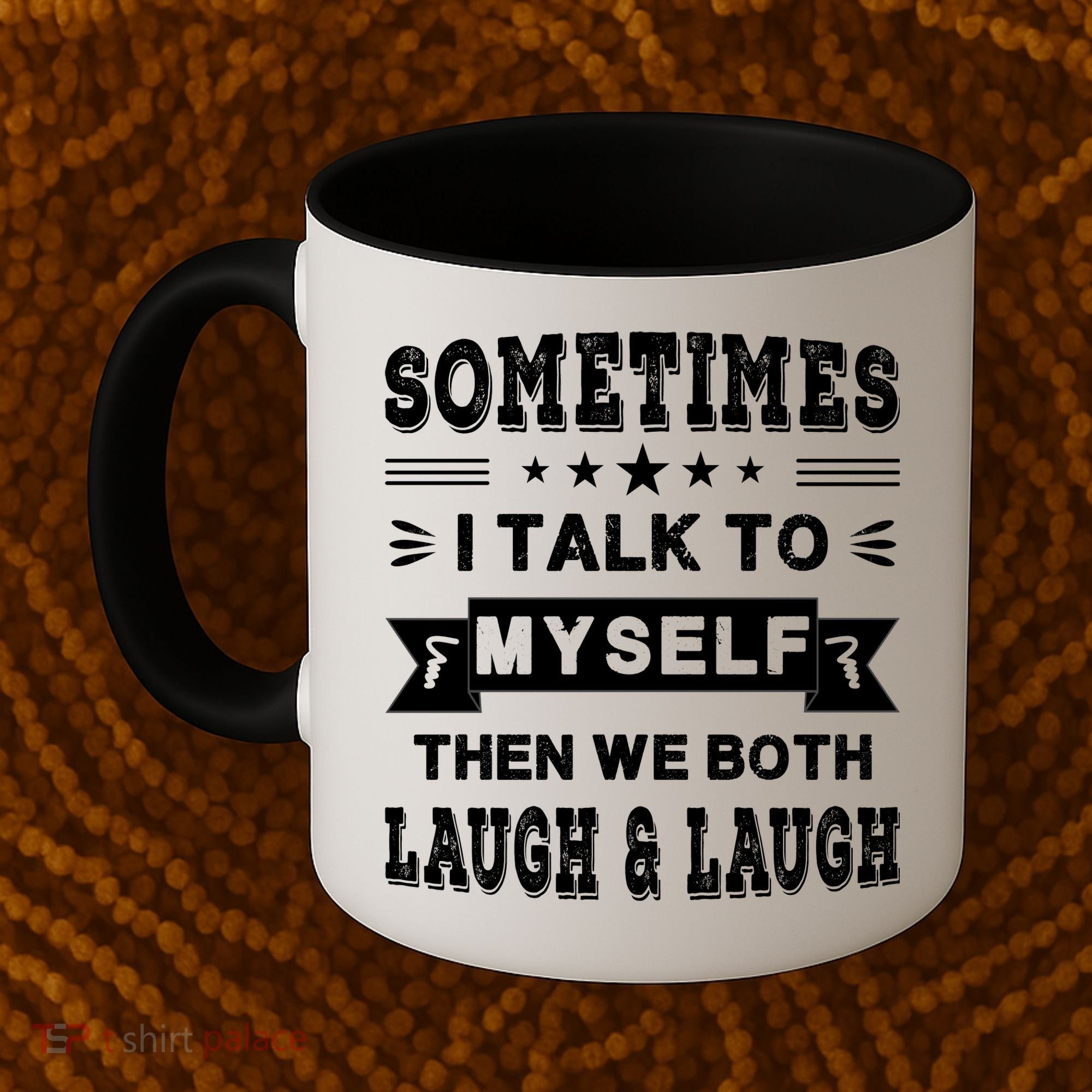 Sometimes I Talk To Myself Then We Both Laugh Coffee Mug