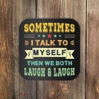 Sometimes I Talk To Myself Then We Both Laugh Coaster thumb 0
