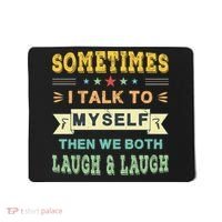 Sometimes I Talk To Myself Then We Both Laugh Mousepad thumb 0