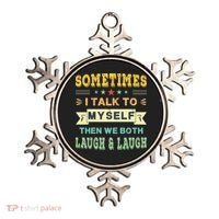 Sometimes I Talk To Myself Then We Both Laugh Ornament thumb 0