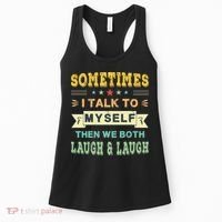 Sometimes I Talk To Myself Then We Both Laugh Women's Tank Top thumb 0
