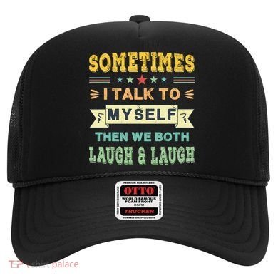 Sometimes I Talk To Myself Then We Both Laugh Hat