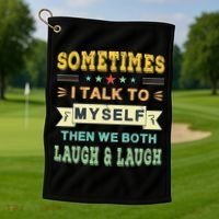 Sometimes I Talk To Myself Then We Both Laugh Golf Towel thumb 1
