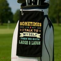 Sometimes I Talk To Myself Then We Both Laugh Golf Towel thumb 2