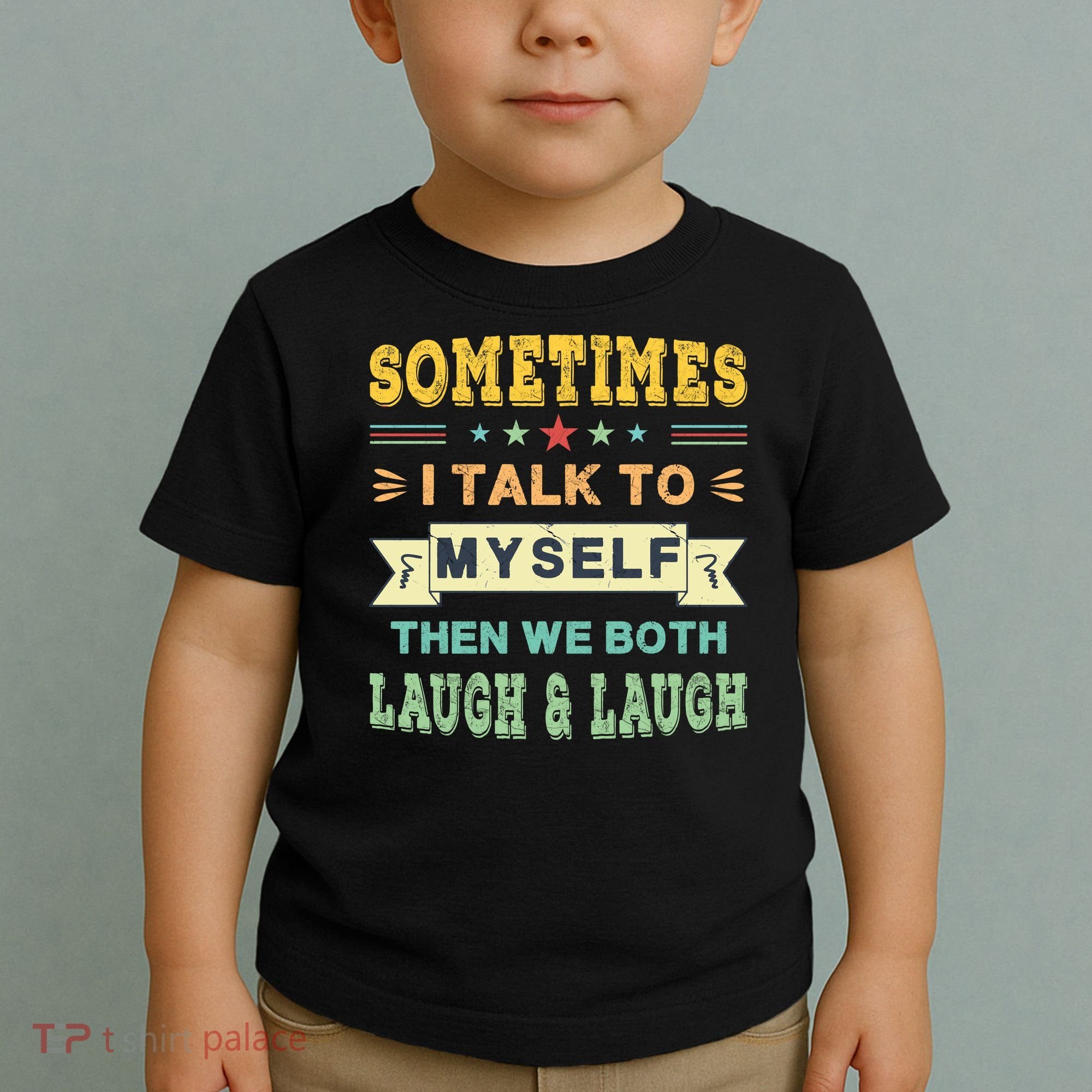 Sometimes I Talk To Myself Then We Both Laugh Toddler T-Shirt