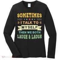 Sometimes I Talk To Myself Then We Both Laugh Women's Long Sleeve Shirt thumb 0