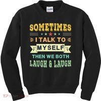 Sometimes I Talk To Myself Then We Both Laugh Kids Sweatshirt thumb 0