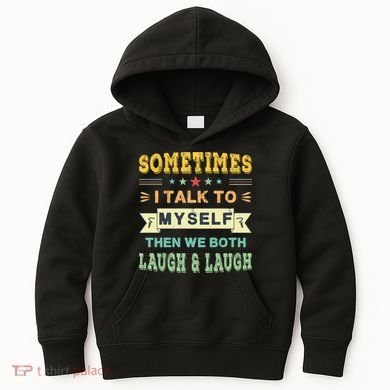 Sometimes I Talk To Myself Then We Both Laugh Kids Hoodie