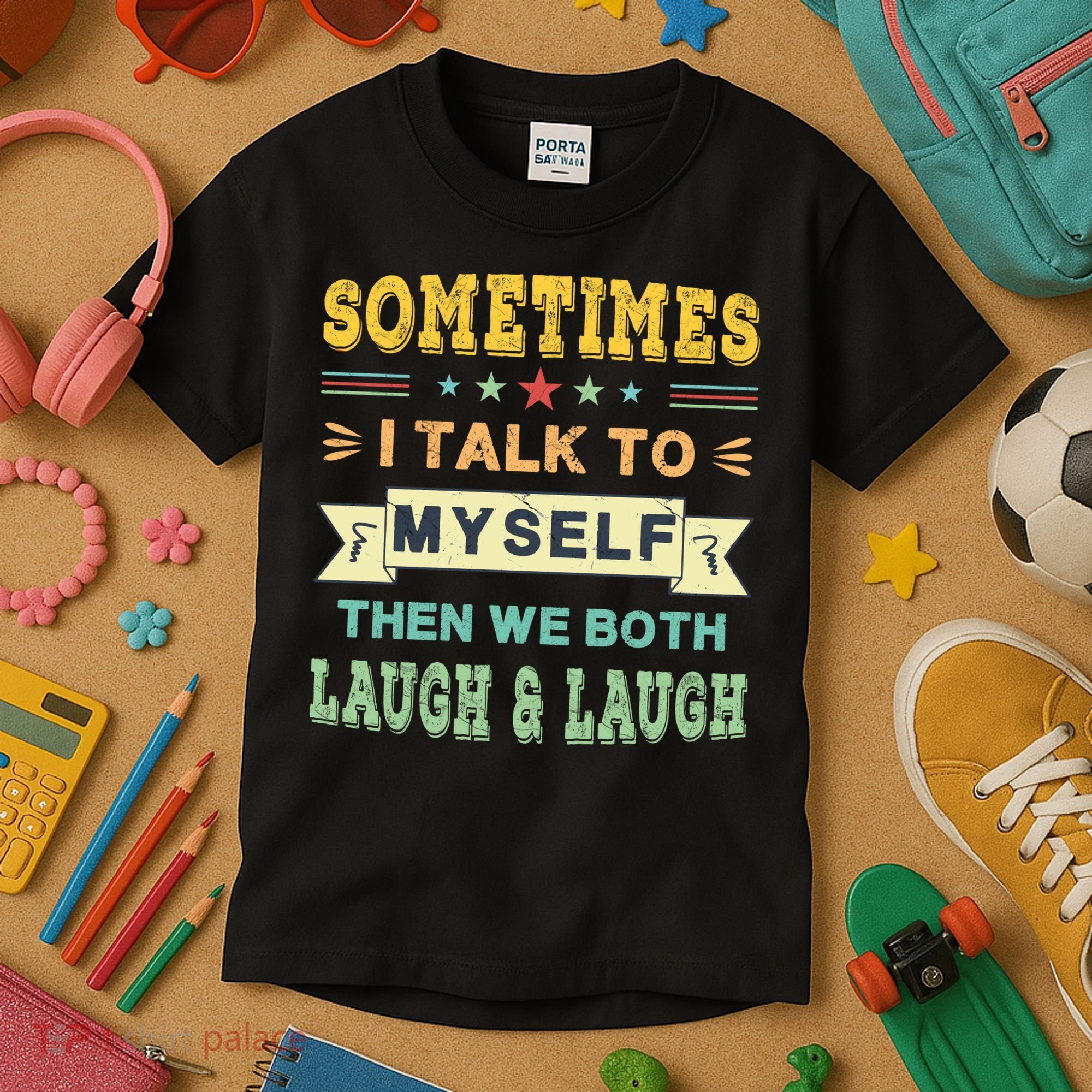 Sometimes I Talk To Myself Then We Both Laugh Kids T-Shirt