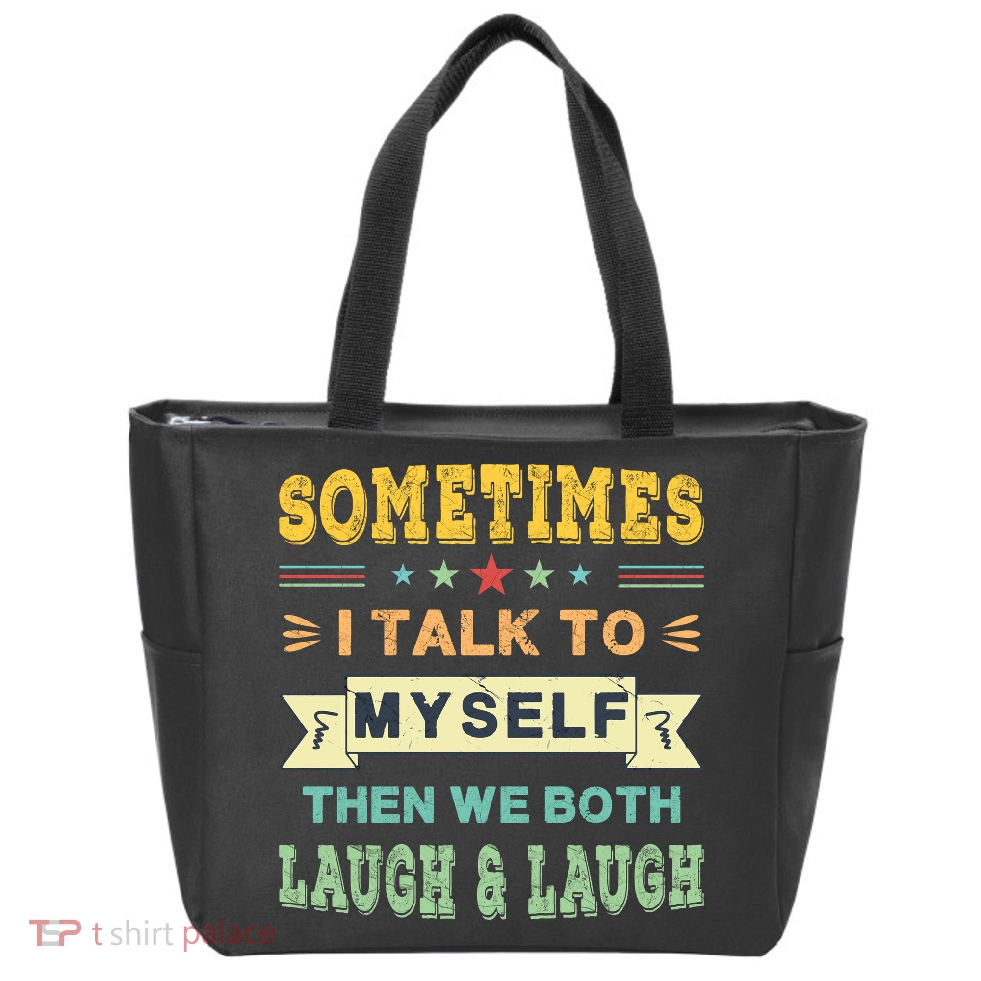 Sometimes I Talk To Myself Then We Both Laugh Tote Bag