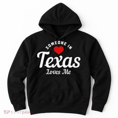 Someone In Texas Loves Me Funny Cute Hoodie