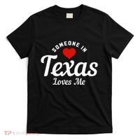 Someone In Texas Loves Me Funny Cute T-Shirt thumb 0