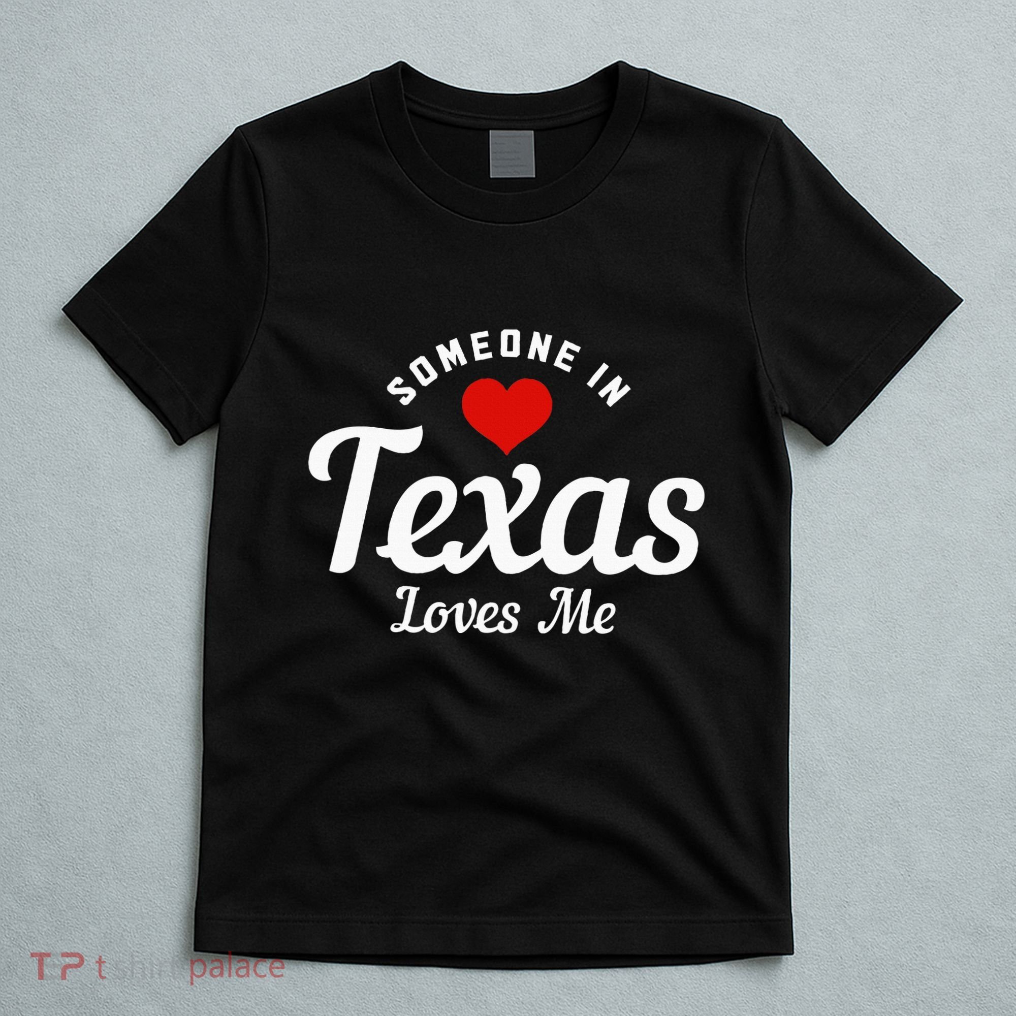 Someone In Texas Loves Me Funny Cute T-Shirt
