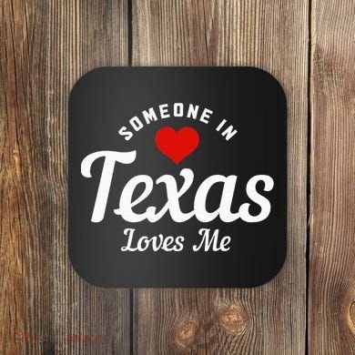 Someone In Texas Loves Me Funny Cute Coaster