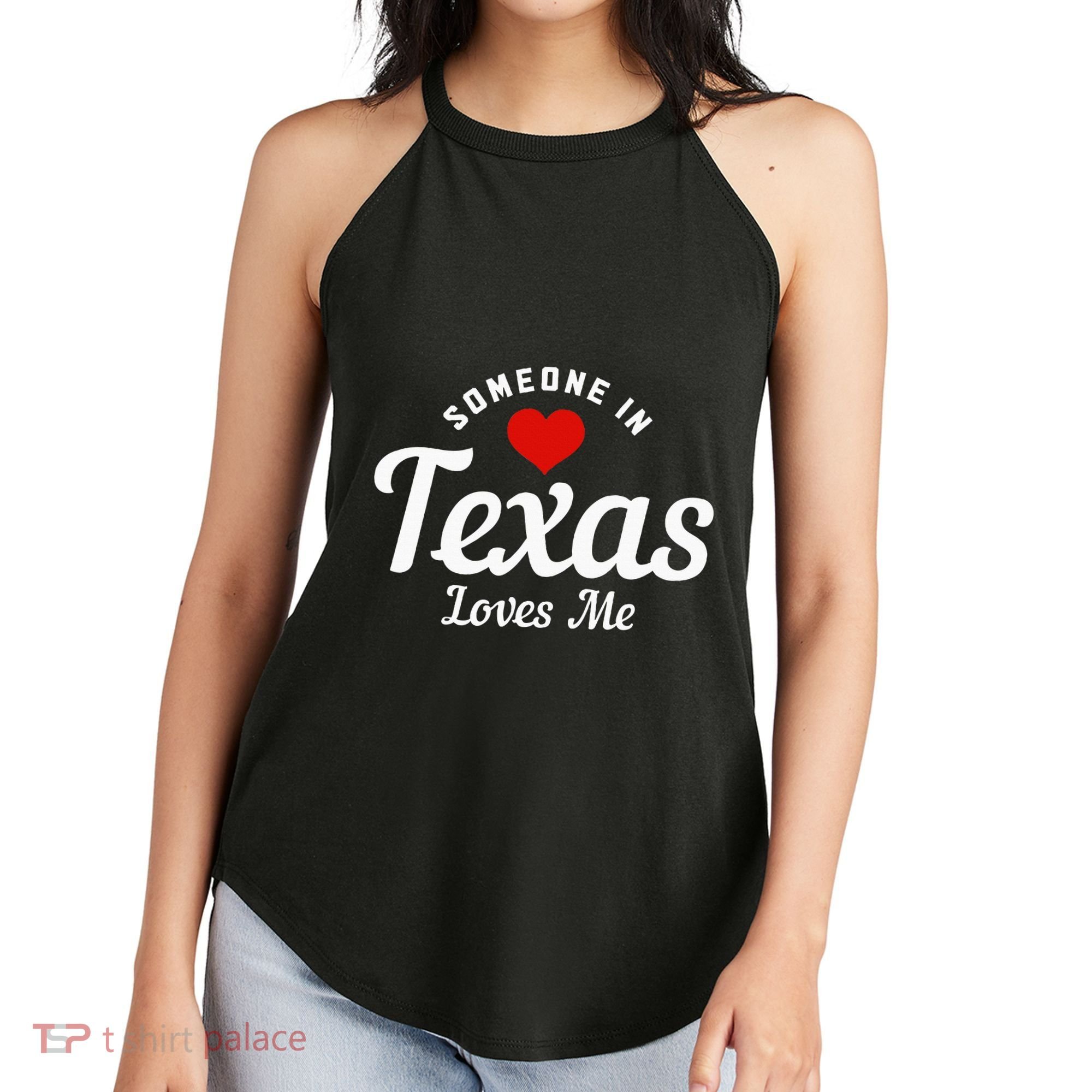 Someone In Texas Loves Me Funny Cute Women's Perfect Tri Rocker Tank