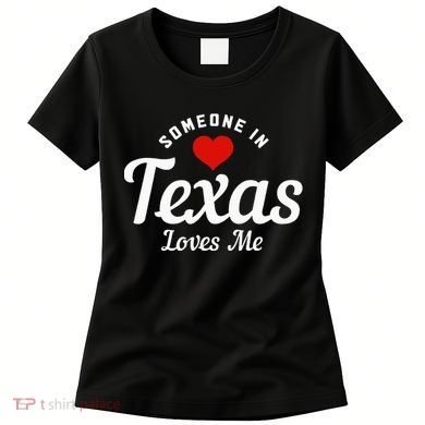 Someone In Texas Loves Me Funny Cute Women's T-Shirt