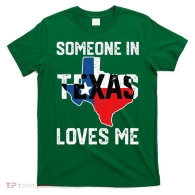 Someone In Texas Loves Me Cool Distressed T-Shirt