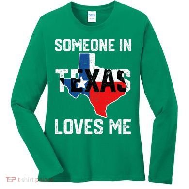 Someone In Texas Loves Me Cool Distressed Women's Long Sleeve Shirt