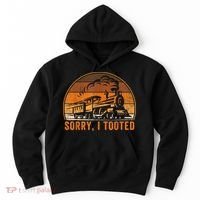 Sorry I Tooted Funny Train Railroad Workers Hoodie thumb 0