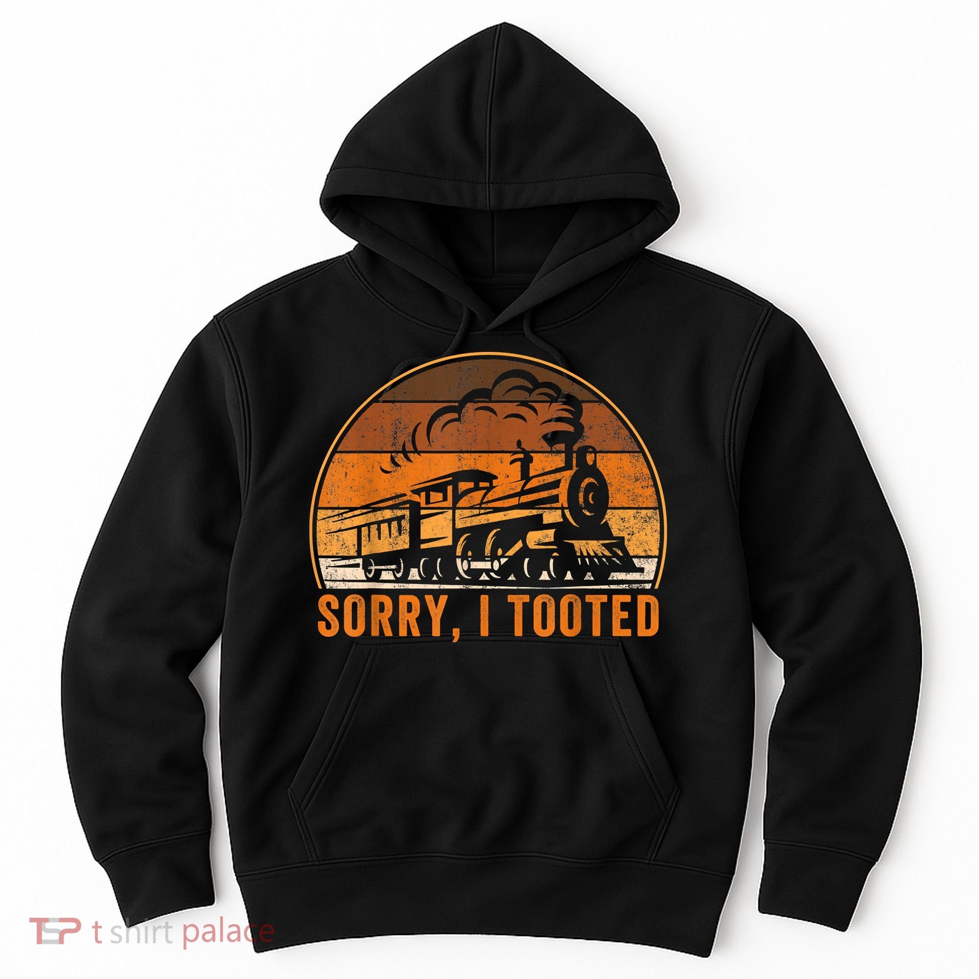 Sorry I Tooted Funny Train Railroad Workers Hoodie