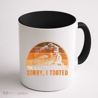 Sorry I Tooted Funny Train Railroad Workers Coffee Mug thumb 1
