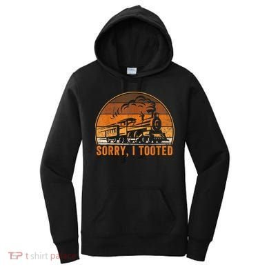 Sorry I Tooted Funny Train Railroad Workers Women's Hoodie