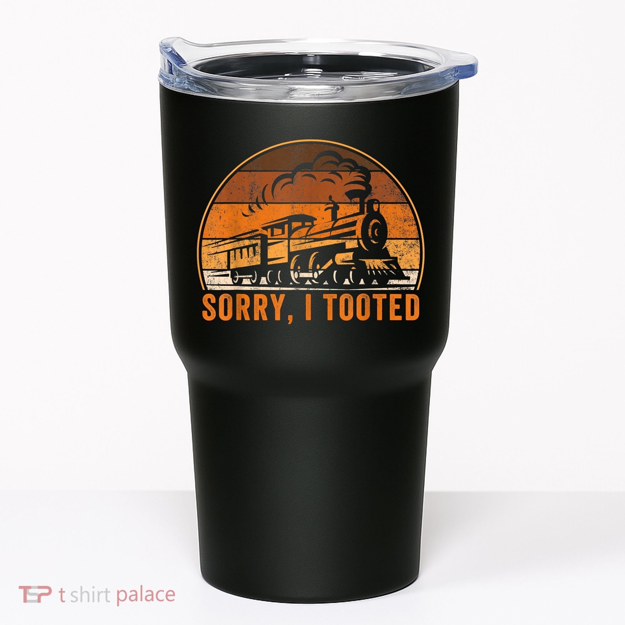 Sorry I Tooted Funny Train Railroad Workers Tumbler