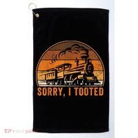 Sorry I Tooted Funny Train Railroad Workers Golf Towel thumb 0