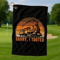 Sorry I Tooted Funny Train Railroad Workers Golf Towel thumb 1