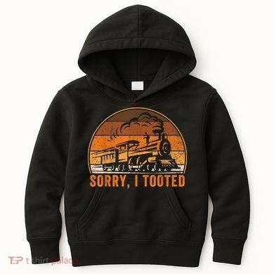 Sorry I Tooted Funny Train Railroad Workers Kids Hoodie