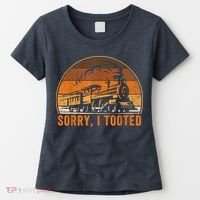 Sorry I Tooted Funny Train Railroad Workers Women's T-Shirt thumb 0