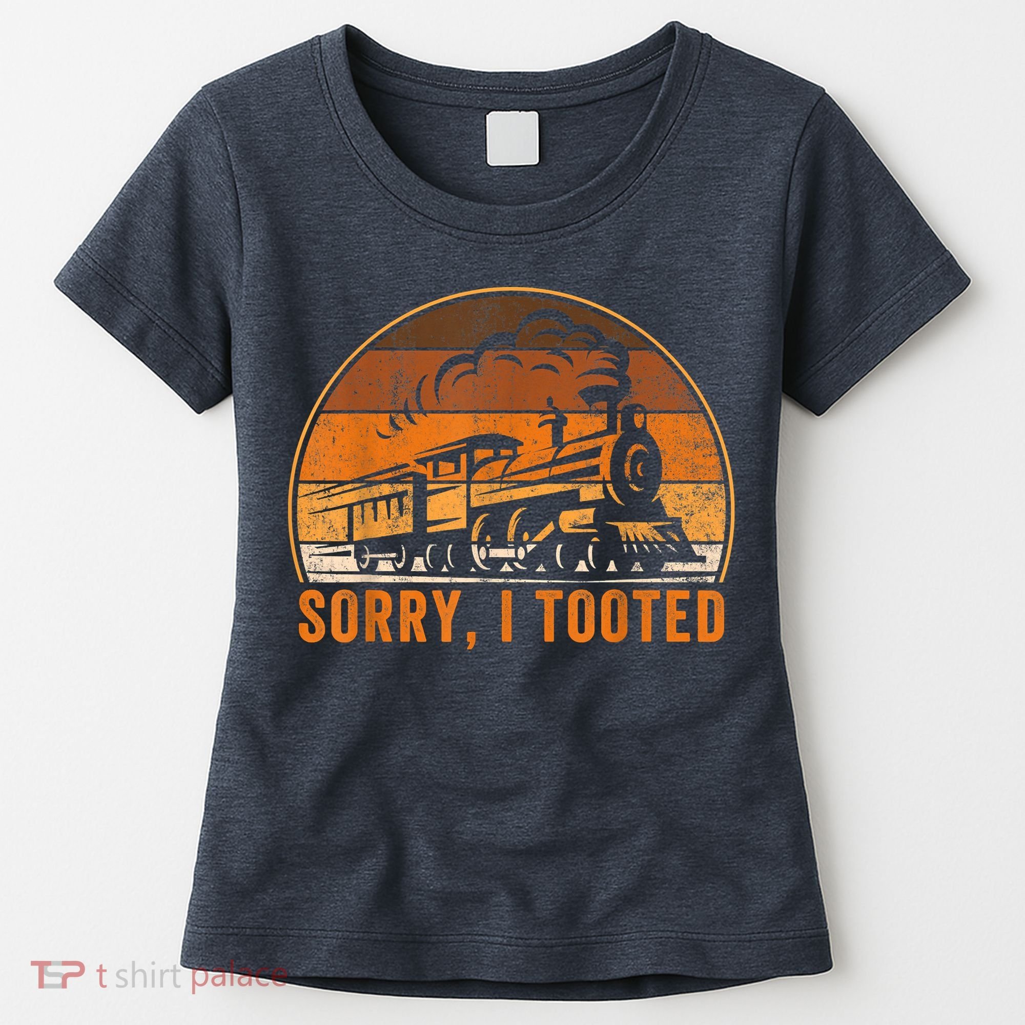 Sorry I Tooted Funny Train Railroad Workers Women's T-Shirt