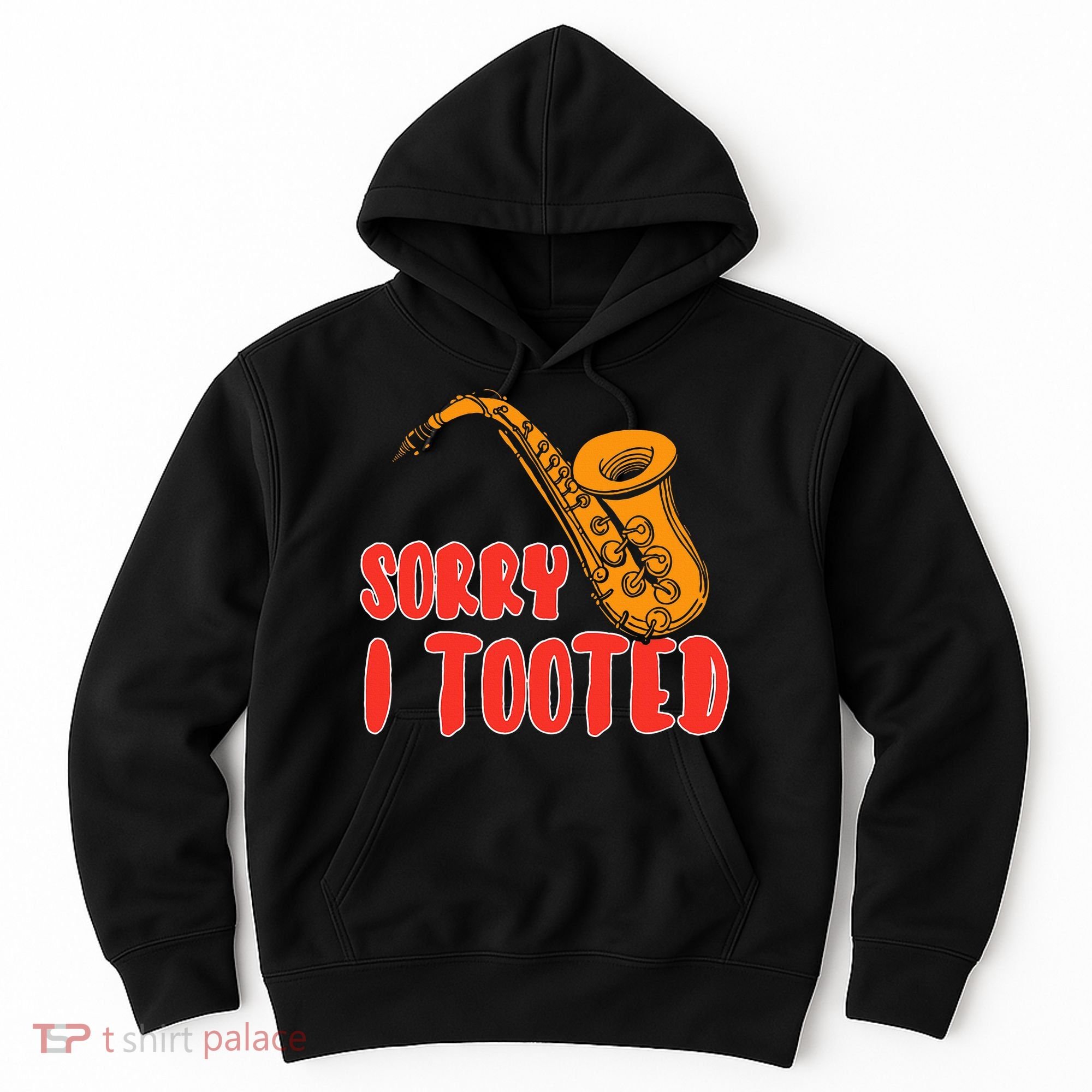 Sorry I Tooted Funny Saxophone Player Gifts Hoodie