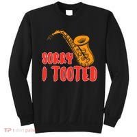 Sorry I Tooted Funny Saxophone Player Gifts Sweatshirt thumb 0