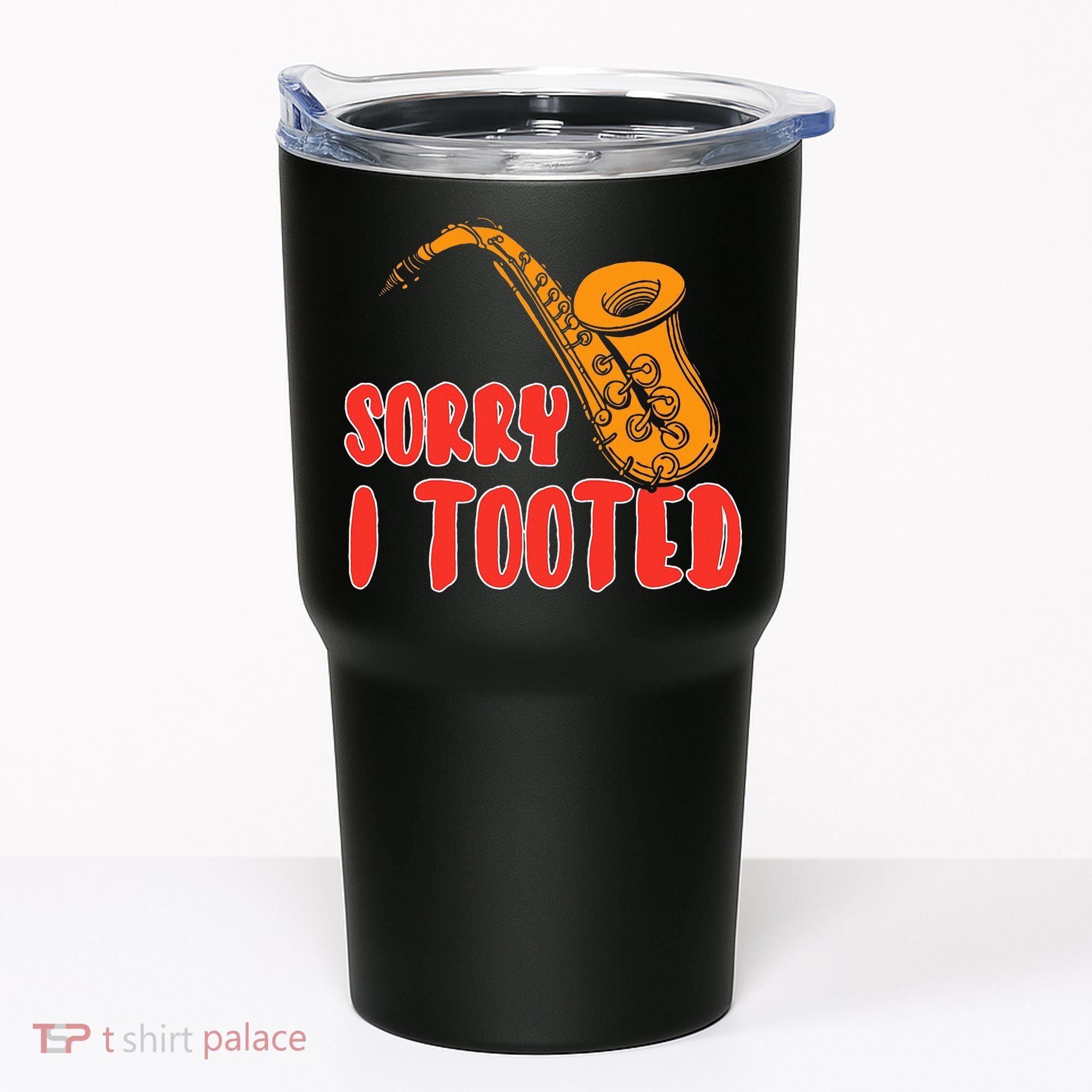 Sorry I Tooted Funny Saxophone Player Gifts Tumbler