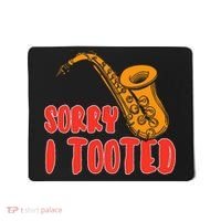 Sorry I Tooted Funny Saxophone Player Gifts Mousepad thumb 0
