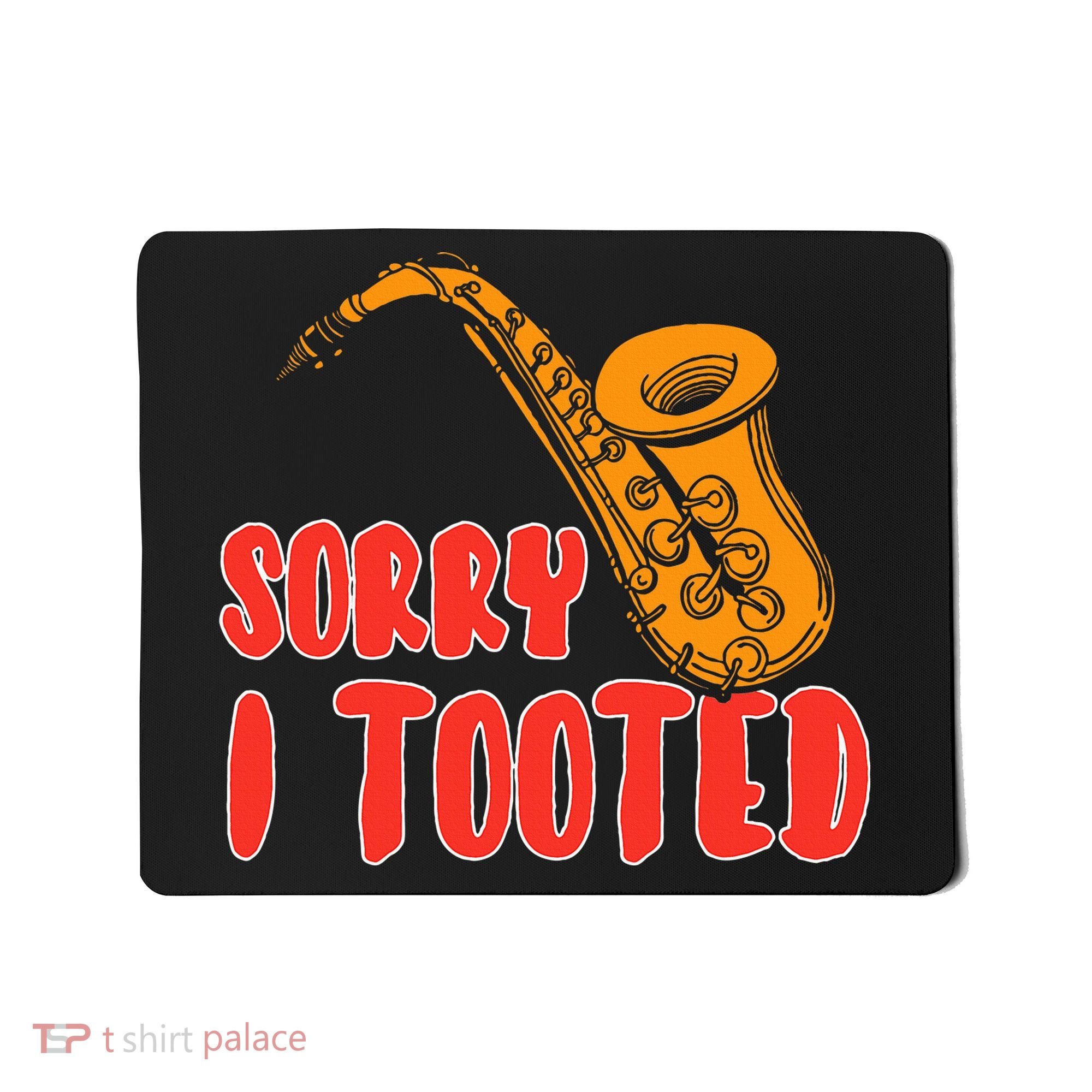 Sorry I Tooted Funny Saxophone Player Gifts Mousepad