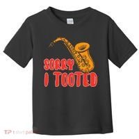 Sorry I Tooted Funny Saxophone Player Gifts Toddler T-Shirt thumb 0
