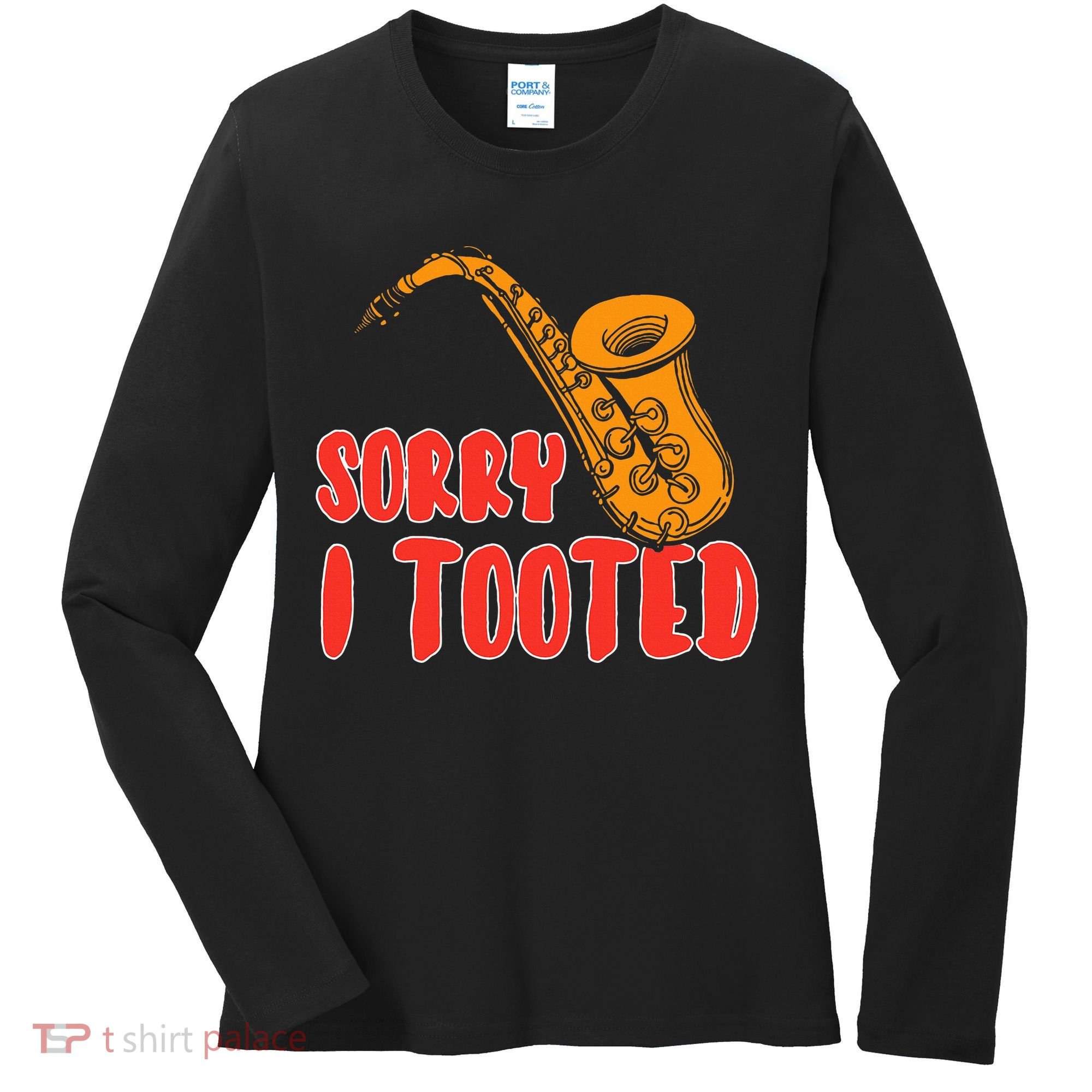Sorry I Tooted Funny Saxophone Player Gifts Women's Long Sleeve Shirt