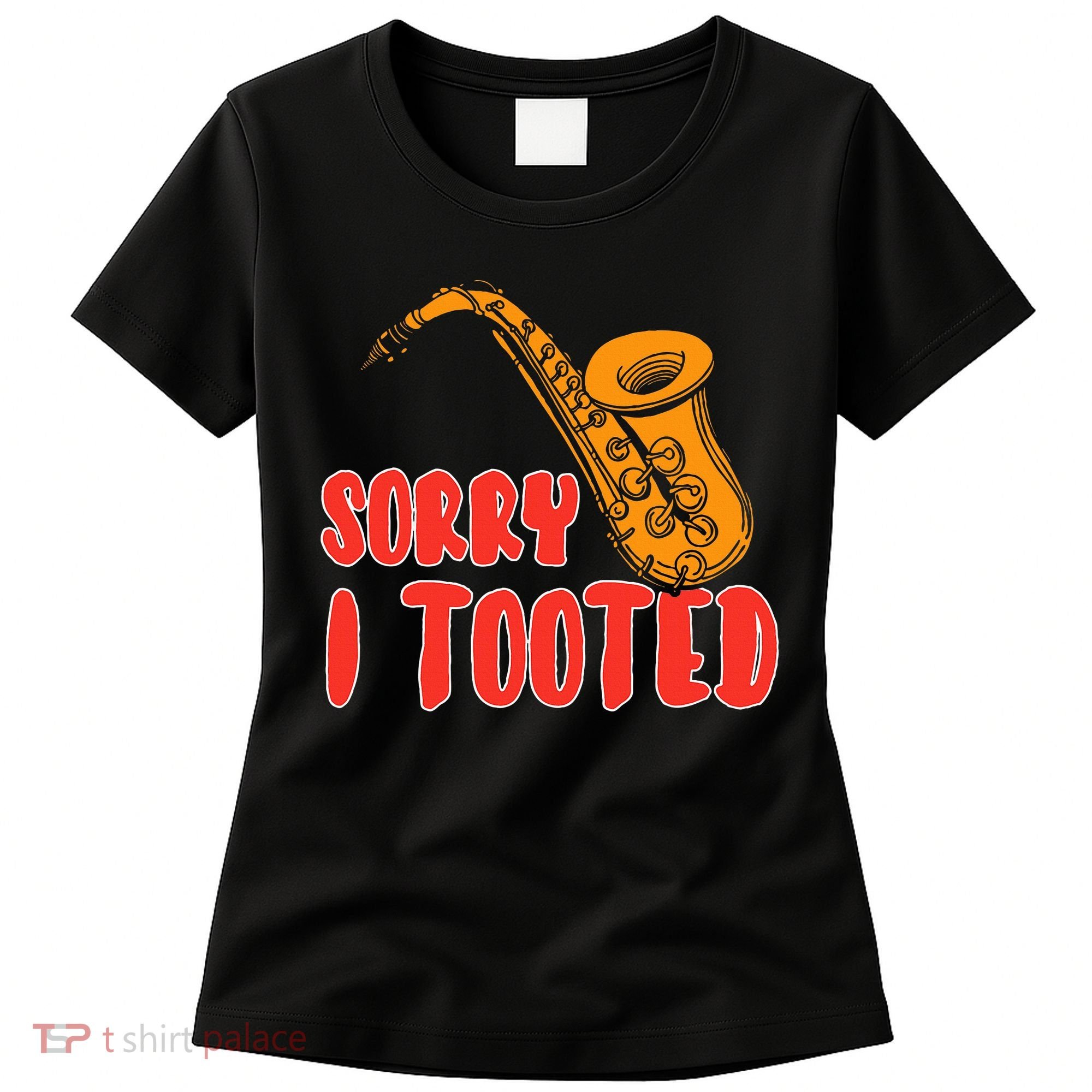 Sorry I Tooted Funny Saxophone Player Gifts Women's T-Shirt