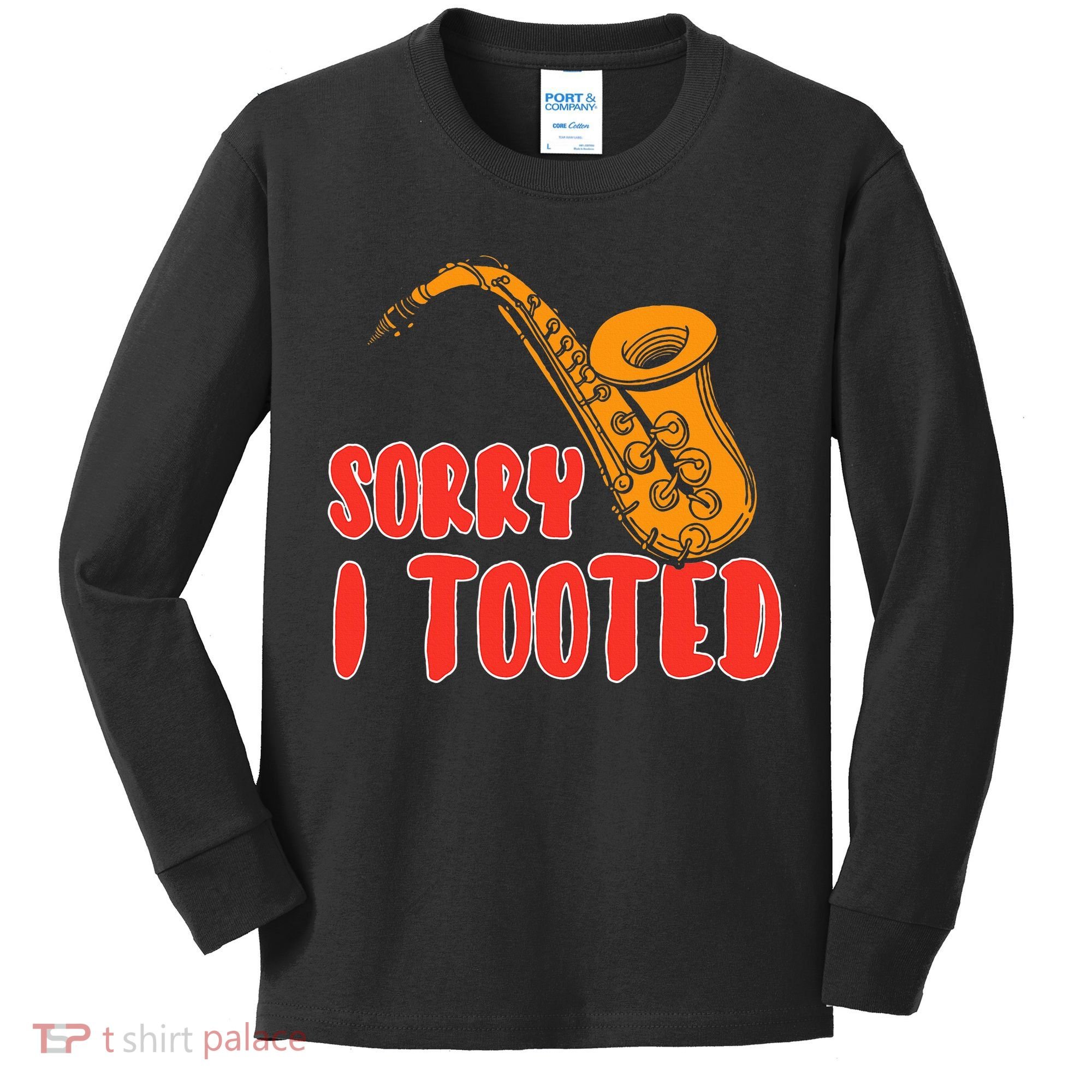 Sorry I Tooted Funny Saxophone Player Gifts Kids Long Sleeve Shirt
