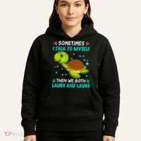 Sometimes I Talk To Myself The We Both Laugh And Laugh Cute Turtle Hoodie thumb 5